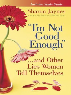 cover image of &quot;I'm Not Good Enough&quot;...and Other Lies Women Tell Themselves